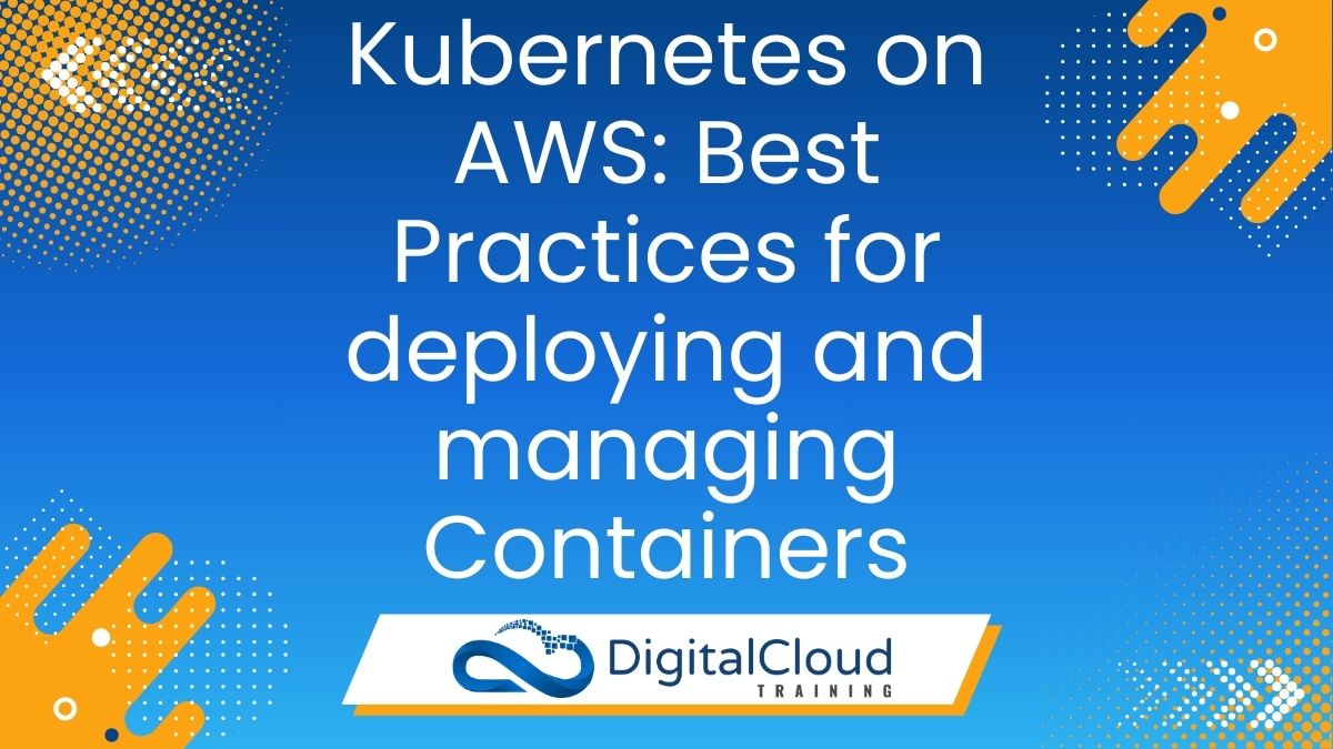 Kubernetes on AWS_ Best Practices for Deploying and Managing Containers