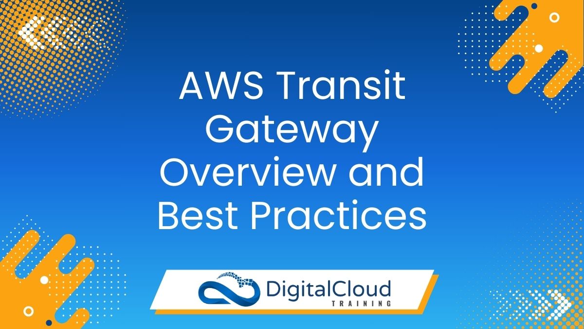 AWS Transit Gateway Overview and Best Practices