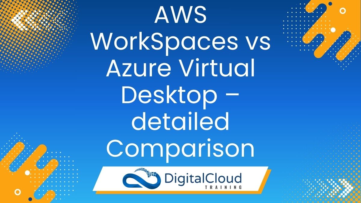 AWS WorkSpaces vs Azure Virtual Desktop – Detailed Comparison