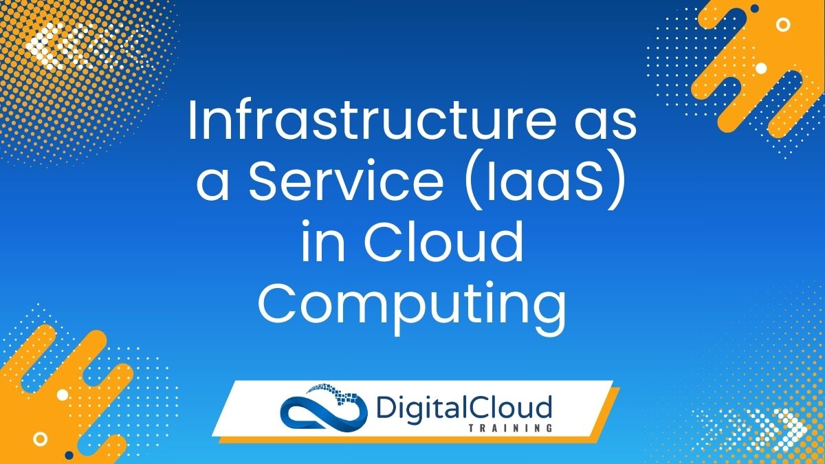 Infrastructure as a Service (IaaS) in Cloud Computing