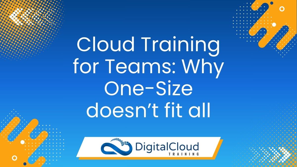 Cloud Training for Teams_ Why One-Size Doesn’t Fit All