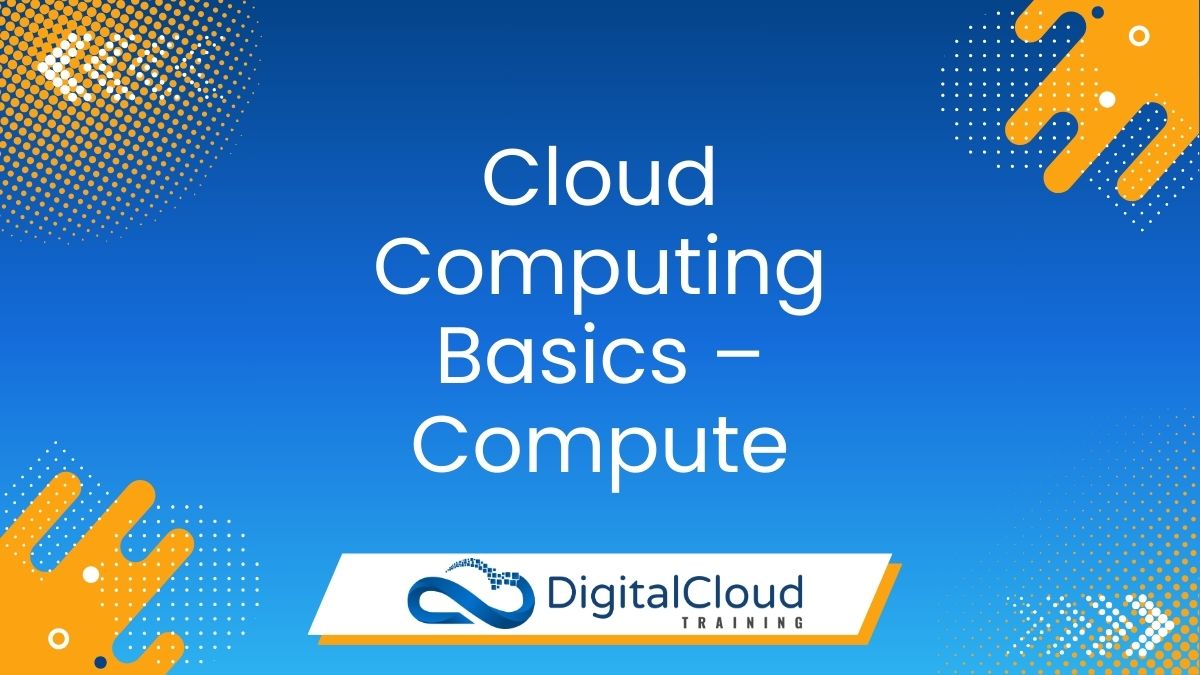 Cloud Computing Basics – Compute